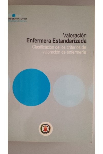 VALORACIÓN ENFERMERA ESTANDARIZADA. Clasificación de los criterios de valoración de enfermería.
